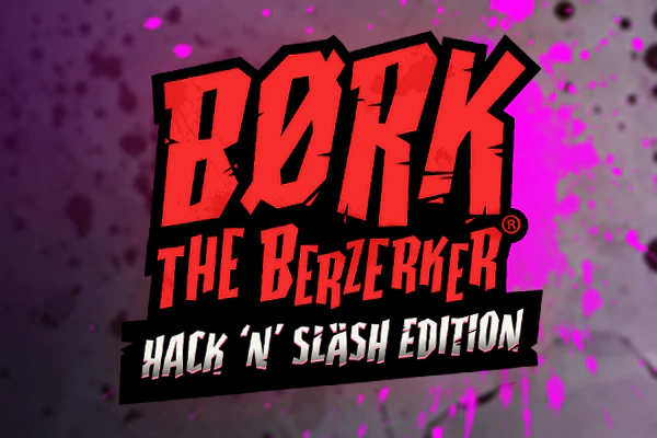 Bork the Berzerker Hack ‘N’ Slash Edition