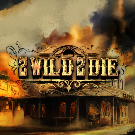 2 Wild 2 Die