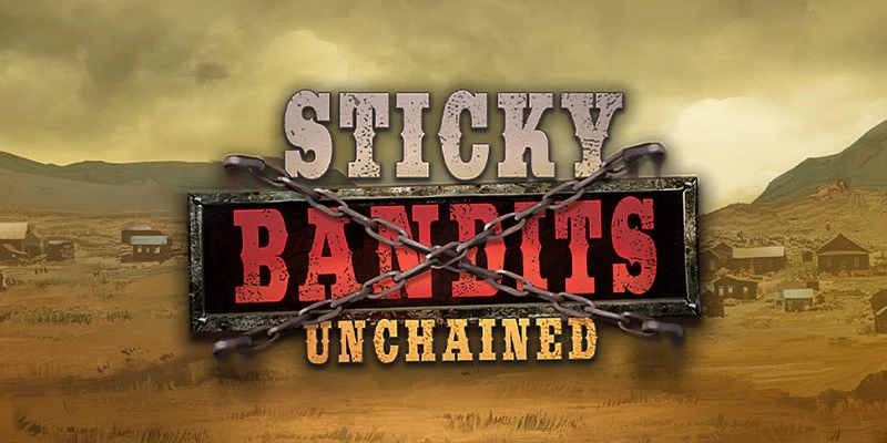 Sticky Bandits Unchained
